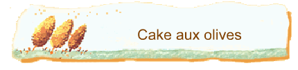 Cake aux olives