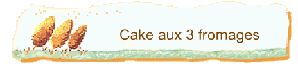 Cake aux 3 fromages