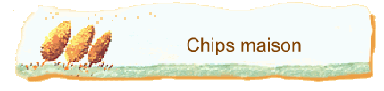 Chips maison