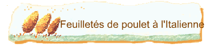 Feuillets de poulet  l'Italienne