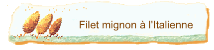 Filet mignon  l'Italienne