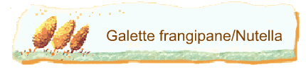 Galette frangipane/Nutella
