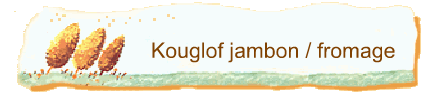 Kouglof jambon / fromage