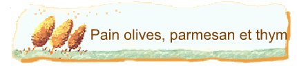 Pain olives, parmesan et thym