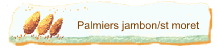 Palmiers jambon/st moret