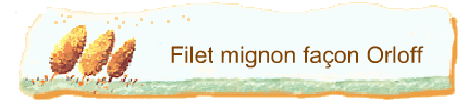 Filet mignon faon Orloff