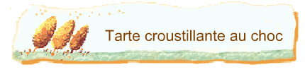 Tarte croustillante au choc